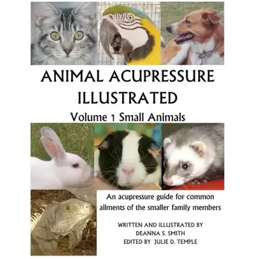 Animal Acupressure Illustrated: Volume 1 Small Animals