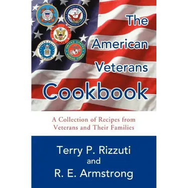 The American Veterans Cookbook: A Collection of Recipes from Veterans and Their Families