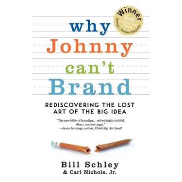 Why Johnny Can't Brand: Rediscovering the Lost Art of the Big Idea