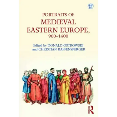 Portraits of Medieval Eastern Europe, 900-1400