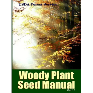 The Woody Plant Seed Manual Part I