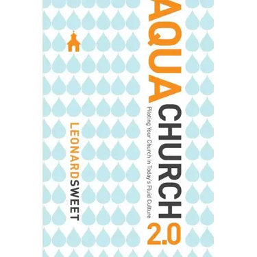 Aquachurch 2.0: Piloting Your Church in Today's Fluid Culture