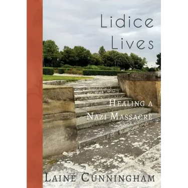 Lidice Lives: Healing a Nazi Massacre