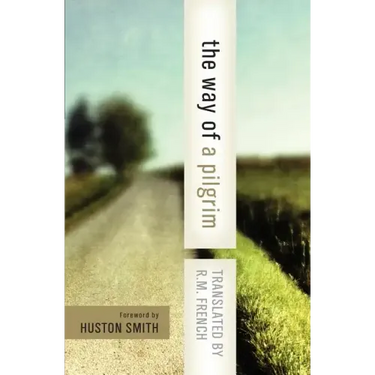 The Way of a Pilgrim: And the Pilgrim Continues His Way