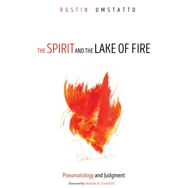 The Spirit and the Lake of Fire: Pneumatology and Judgment