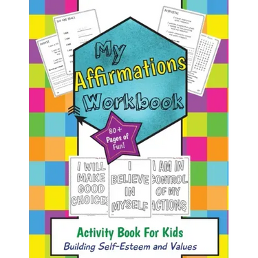 My Affirmations Workbook: Activities for Boys and Girls That Build Self-Esteem and Values