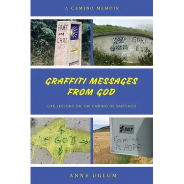 Graffiti Messages from God: Life Lessons on the Camino de Santiago