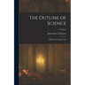 The Outline of Science: A Plain Story Simply Told; Volume 4