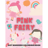 PINK FAIRY Dot Markers Coloring Book: for kids - Fairy Tales Activity Book