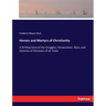 Heroes and Martyrs of Christianity: A thrilling Story of the Struggles, Persecutions, Wars, and Victories of Christians of all Times
