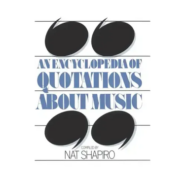 An Encyclopedia of Quotations about Music