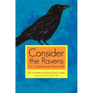 Consider the Ravens: On Contemporary Hermit Life