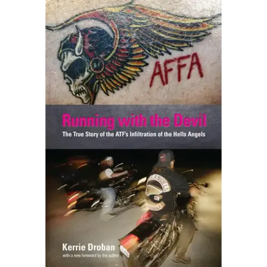 Running with the Devil: The True Story Of The Atf's Infiltration Of The Hells Angels
