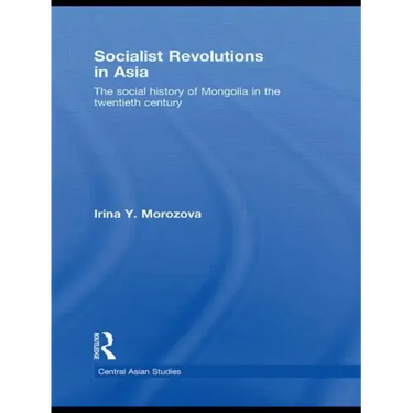 Socialist Revolutions in Asia: The Social History of Mongolia in the 20th Century
