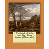 The land of little rain . By: Mary Austin (Illustrated)