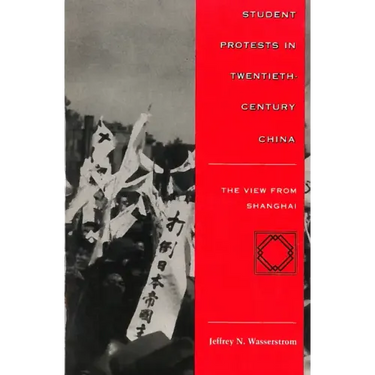 Student Protests in Twentieth-Century China: The View from Shanghai