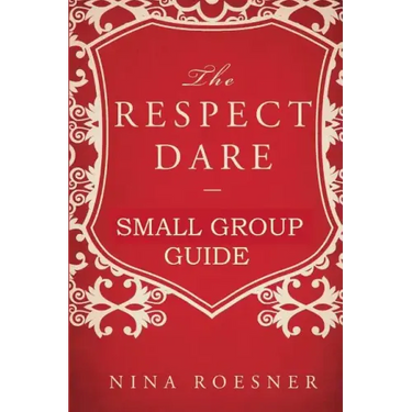 The Respect Dare: A Small Group Leader's Guide