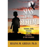 Sins of the System: Trauma, Guns, Tragedy, and the Betrayal of Our Children