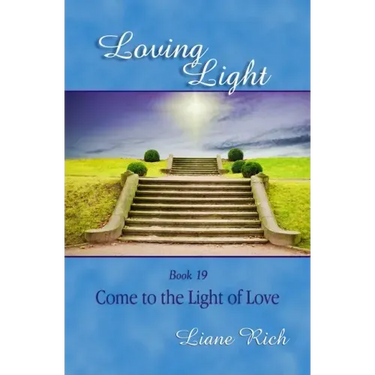 Loving Light Book 19, Come to the Light of Love