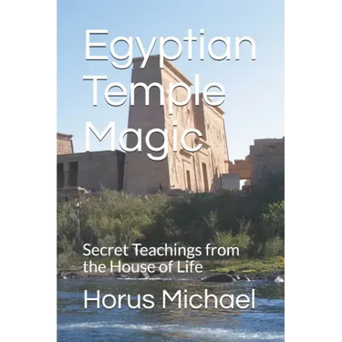Egyptian Temple Magic: Secret Teachings from the House of Life