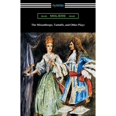 The Misanthrope, Tartuffe, and Other Plays