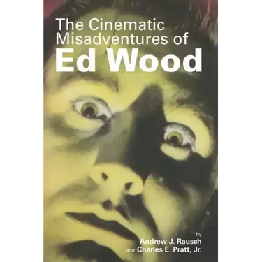 The Cinematic Misadventures of Ed Wood