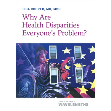 Why Are Health Disparities Everyone's Problem?