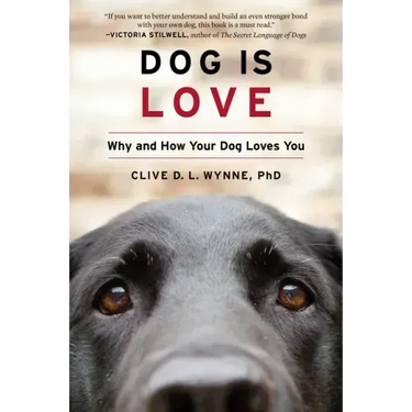 Dog Is Love: Why and How Your Dog Loves You