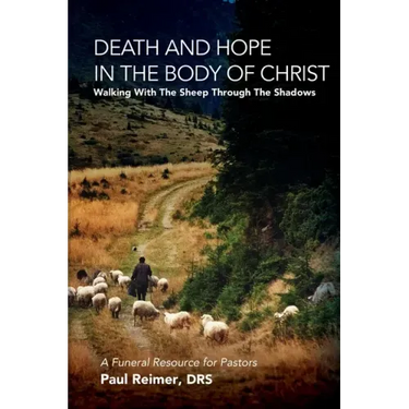 Death and Hope in the Body of Christ: Walking with the Sheep Through the Shadows