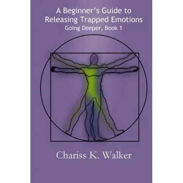 A Beginner's Guide to Releasing Trapped Emotions