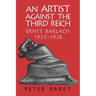An Artist Against the Third Reich: Ernst Barlach, 1933 1938