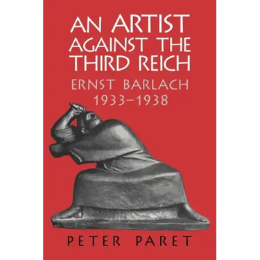 An Artist Against the Third Reich: Ernst Barlach, 1933 1938