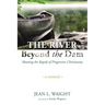 The River Beyond the Dam: Shooting the Rapids of Progressive Christianity: A Memoir