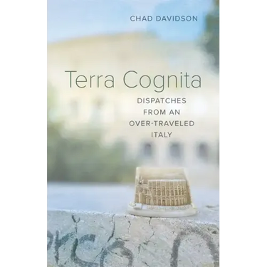 Terra Cognita: Dispatches from an Over-Traveled Italy