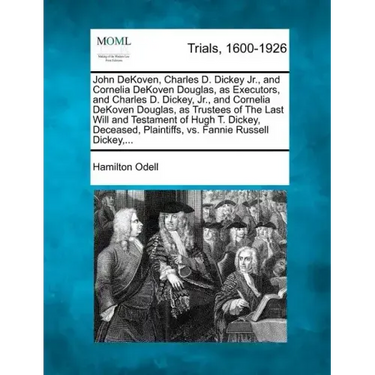 John Dekoven, Charles D. Dickey Jr., and Cornelia Dekoven Douglas, as Executors, and Charles D. Dickey, Jr., and Cornelia Dekoven Douglas, as Trustees