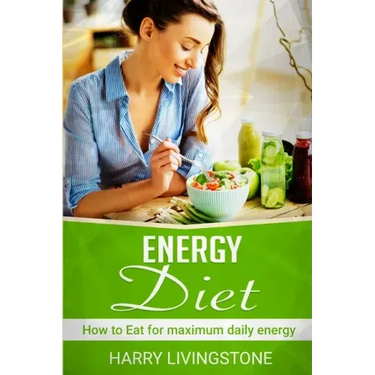 Energy Diet: How To Eat For Maximum Daily Energy (Tips For More Energy)