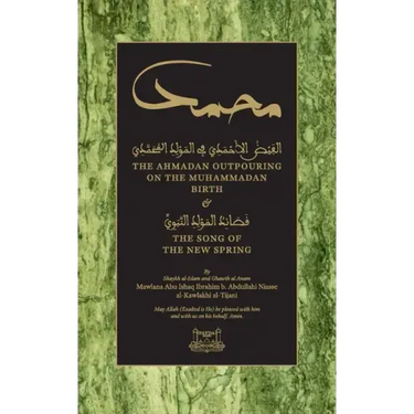The Ahmadan Outpouring on the Muhammadan Birth: & The Song of the New Spring