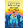 Transforming Relationships Through Belief Work