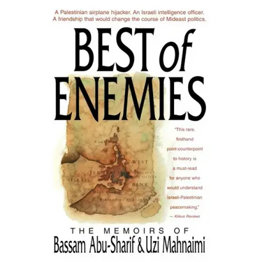 The Best of Enemies: Memoirs of Bassam Abu-Sharif and Uzi Mahnaimi