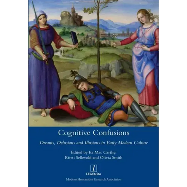 Cognitive Confusions: Dreams, Delusions and Illusions in Early Modern Culture