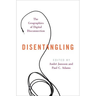Disentangling: The Geographies of Digital Disconnection
