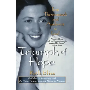 Triumph of Hope: From Theresienstadt and Auschwitz to Israel