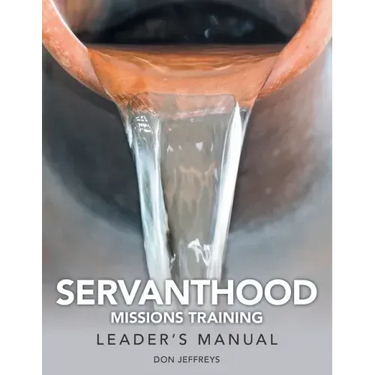 Servanthood Missions Training: Leader's Manual