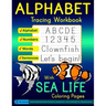 Alphabet Tracing Workbook with Sea Life Coloring Pages - Alphabet - Numbers - Words - Sentences: Practice Handwriting Letters and Numbers in Standard