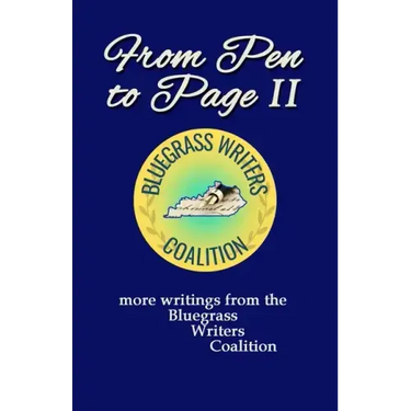 From Pen to Page II: more writings from the Bluegrass Writers Coalition