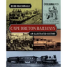 Cape Breton Railways: An Illustrated History