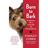 Born to Bark: My Adventures with an Irrepressible and Unforgettable Dog