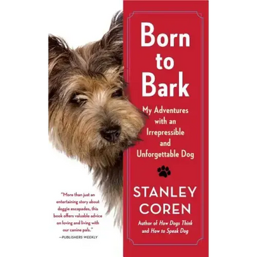Born to Bark: My Adventures with an Irrepressible and Unforgettable Dog