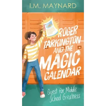 Roger Tarkington and the Magic Calendar: Quest for Middle School Greatness