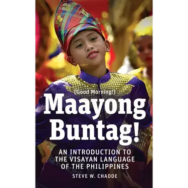 Maayong Buntag!: An Introduction to the Visayan Language of the Philippines